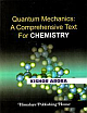 Quantum Mechanics : A Comprehensive Text For CHEMISTRY