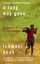 A Long Way Gone: Memoirs of a Boy Soldier