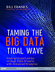 Taming the Big Data Tidal Wave: Finding Opportunities in Huge Data Streams With Advanced Analytics