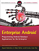 Enterprise Android: Programming Android Database Applications for the Enterprise