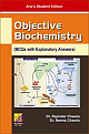 Objective Biochemistry: (MCQs with Explanatory Answers)