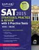 Kaplan SAT 2015 Strategies, Practice and Review with 5 Practice Tests: book + online (Kaplan Test Prep)