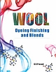 Wool: Dyeing Finishing and Blends 1st Edition 