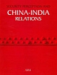 SECURITY PERCEPTION & CHINA-INDIA RELATIONS 01 Edition