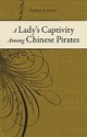 A Ladys Captivity Among Chinese Pirates