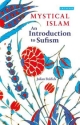 Mystical Islam: An Introduction to Sufism