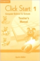 CLICK START 1 TEACHERS MANUAL : COMPUTER SCIENCE FOR SCHOOLS