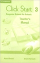 CLICK START 3 TEACHERS MANUAL : COMPUTER SCIENCE FOR SCHOOLS