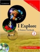 I Explore: A Science Textbook 2 (PB + CD-ROM) CCE Edition