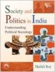 Society and Politics in India: Understanding Political Sociology 