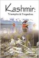 Kashmir Triumphs & Tragedies