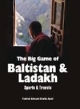 The Big Game of Baltistan & Ladakh