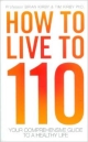 How To Live To 110 