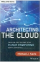 ARCHITECTING THE CLOUD: DESIGN DECISION FOR CLOUD COMPUTING SERVICE MODELS (SaaS, PaaS, and IaaS)