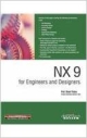 NX 9 FOR ENGINEERS AND DESIGNERS