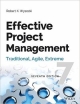 EFFECTIVE PROJECT MANAGEMENT: TRADITIONAL, AGILE, EXTREME, 7TH ED