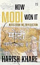 How Modi Won It : Notes from the 2014 Election 