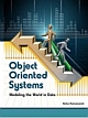 OBJECT ORIENTED SYSTEMS, MODELING THE WORLD IN DATA