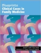 BLUEPRINTS CLINICAL CASES IN FAMILY MEDICINE