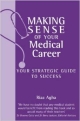 MAKING SENSE OF YOUR MEDICAL CAREER:YOUR STRATEGIC GUIDE TO SUCCESS