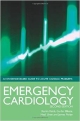 EMERGENCY CARDIOLOGY AN EVIDENCE -BASED GUIDE TO ACUTE CARDIAC PROBLEMS