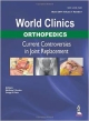 WORLD CLINICS ORTHOPEDICS CURRENT CONTROVERSIES IN JOINT REPLACEMENT MAR.2014,VOL.1,NO.1