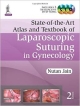 STATE  OF THE ART ATLAS AND T.B OF LAPAROSCOPIC SUTURING IN GYNECOLOGY INCLUDES 3 DVD-ROMS