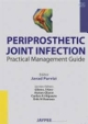 PERIPROSTHETIC JOINT INFECTION:PRACTICAL MANAGEMENT GUIDE