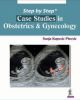 Step by Step Case Studies in Obstetrics and Gynecology 