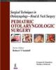 Surgical Techniques in Otolaryngology–Head & Neck Surgery: Pediatric Otolaryngologic Surgery 