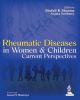 Rheumatic Diseases in Women & Children Current Perspectives 