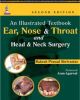 An Illustrated Textbook Ear, Nose and Throat and Head and Neck Surgery 