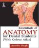 Essentials of Anatomy for Dental Students (With Colour Atlas) 