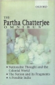 The Partha Chatterjee Omnibus: Comprising Nationalist Thought and the Colonial World, the Nation and its Fragments and a Possible India