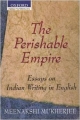 The Perishable Empire: Essays on Indian Writing in English