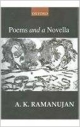 A.K.RAMANUJAN: POEMS AND A NOVELLA