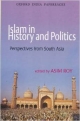 Islam in History and Politics: Perspectives from South Asia