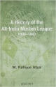 A History of the All-India Muslim League 1906-1947