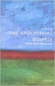 The Apocryphal Gospels: A Very Short Introduction (Very Short Introductions)