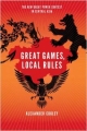 Great Games, Local Rules: The New Great Power Contest in Central Asia