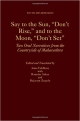 Say to the Sun, "Don`t Rise," and to the Moon, "Don`t Set": Two Oral Narratives from the Countryside of Maharashtra (South Asia Research)