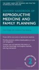 Oxford Handbook of Reproductive Medicine and Family Planning (Oxford Medical Handbooks)