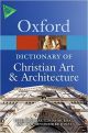 The Oxford Dictionary of Christian Art and Architecture (Oxford Quick Reference)