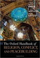 The Oxford Handbook of Religion, Conflict, and Peacebuilding (Oxford Handbooks)