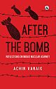 After the Bomb: Reflections on India`s Nuclear Journey