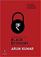 Understanding the Black Economy and Black Money in India : An Enquiry into Causes, Consequences and Remedies