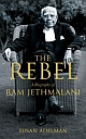 The Rebel: A Biography of Ram Jethmalani