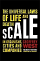 The Universal Laws of Life and Death SCALE in Organisms, Cities and Companies