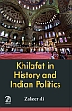 KHILAFAT IN HISTORY AND INDIAN POLITICS