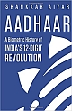 Aadhaar: A Biometric History of India`s 12-Digit Revolution